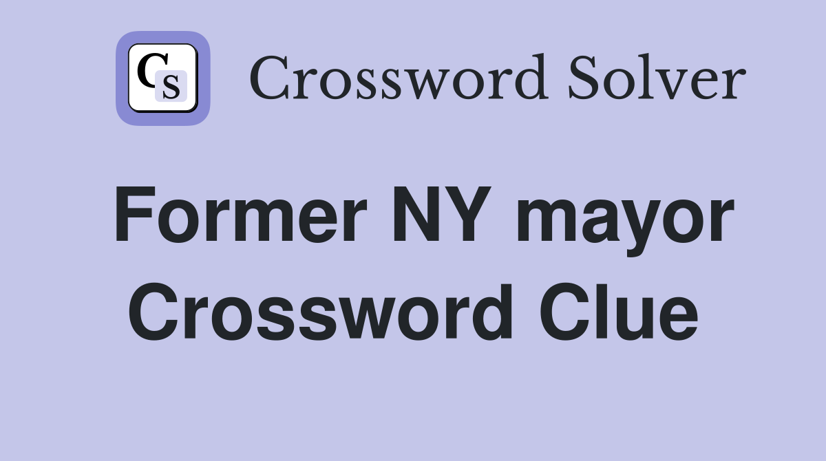 Former NY mayor Crossword Clue