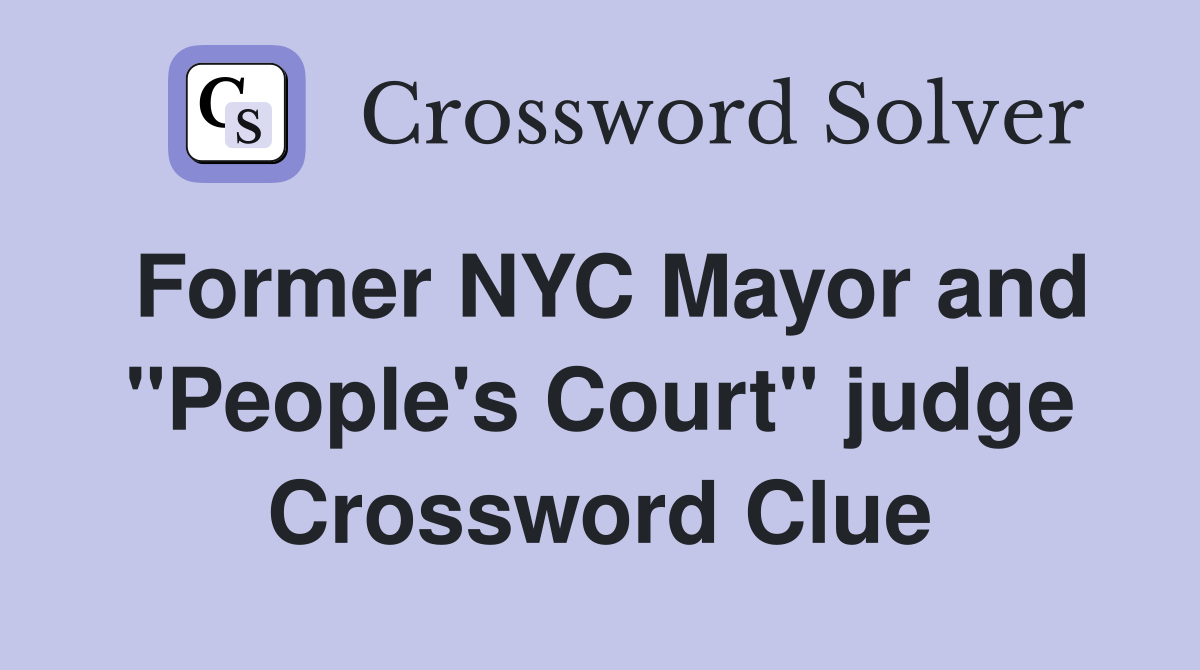 Former NYC Mayor and "People's Court" judge Crossword Clue