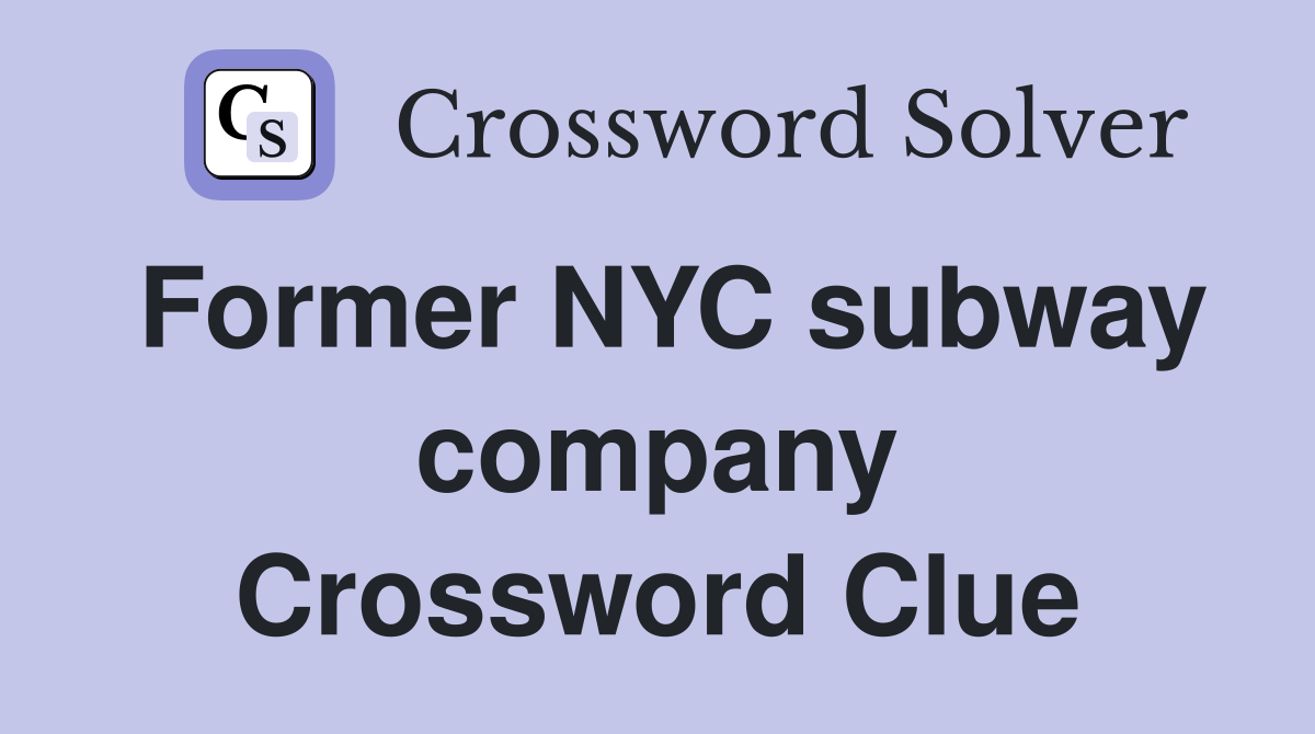 Former NYC subway company Crossword Clue