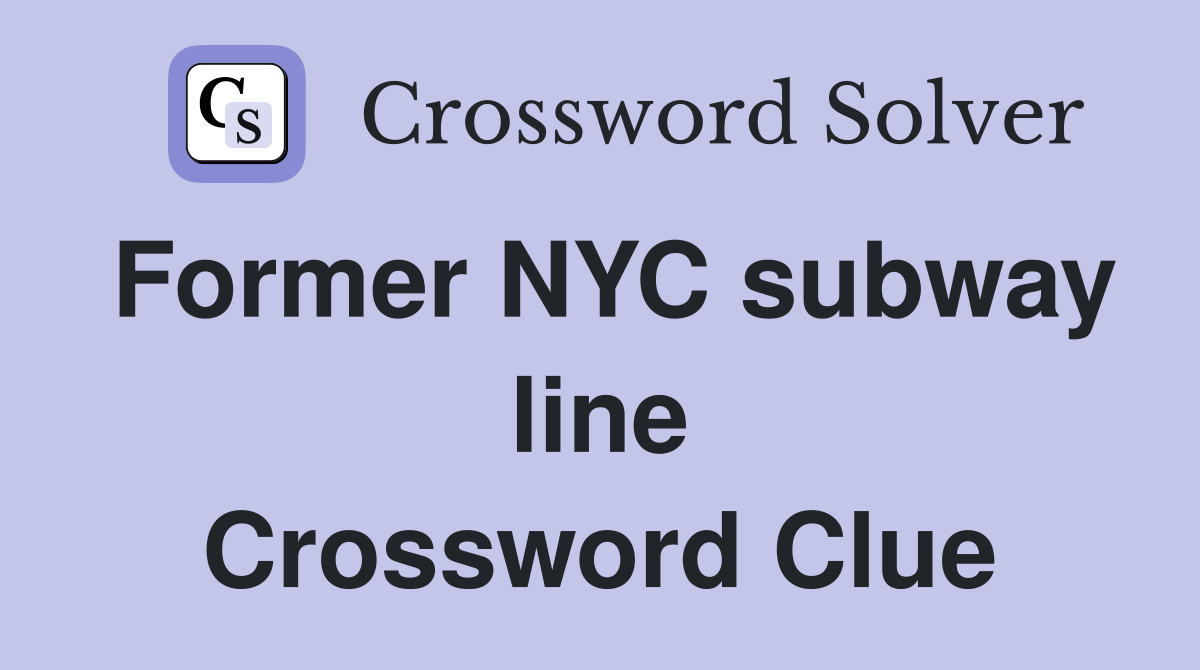 Former NYC subway line Crossword Clue