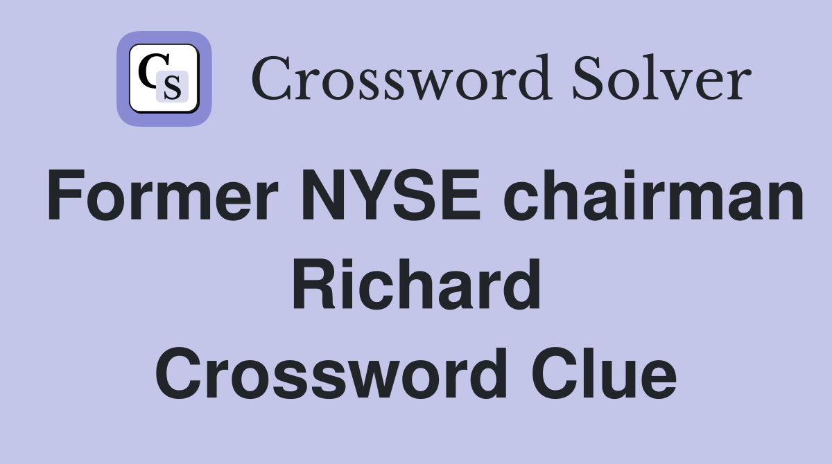 Former NYSE chairman Richard Crossword Clue