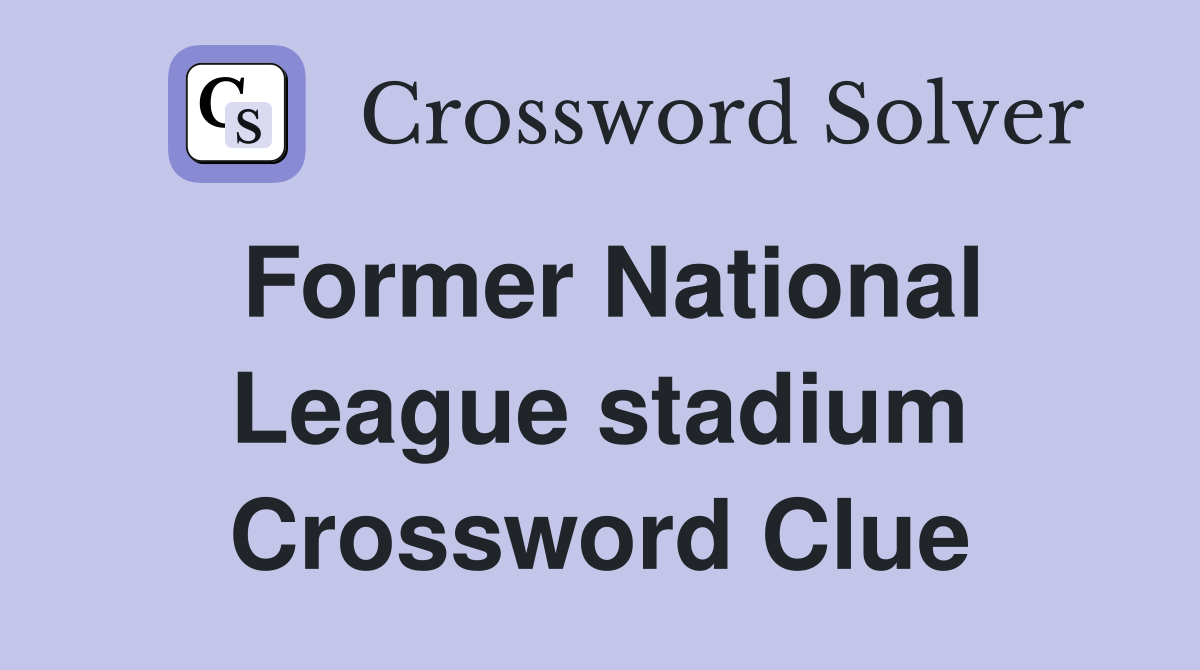 Former National League stadium Crossword Clue