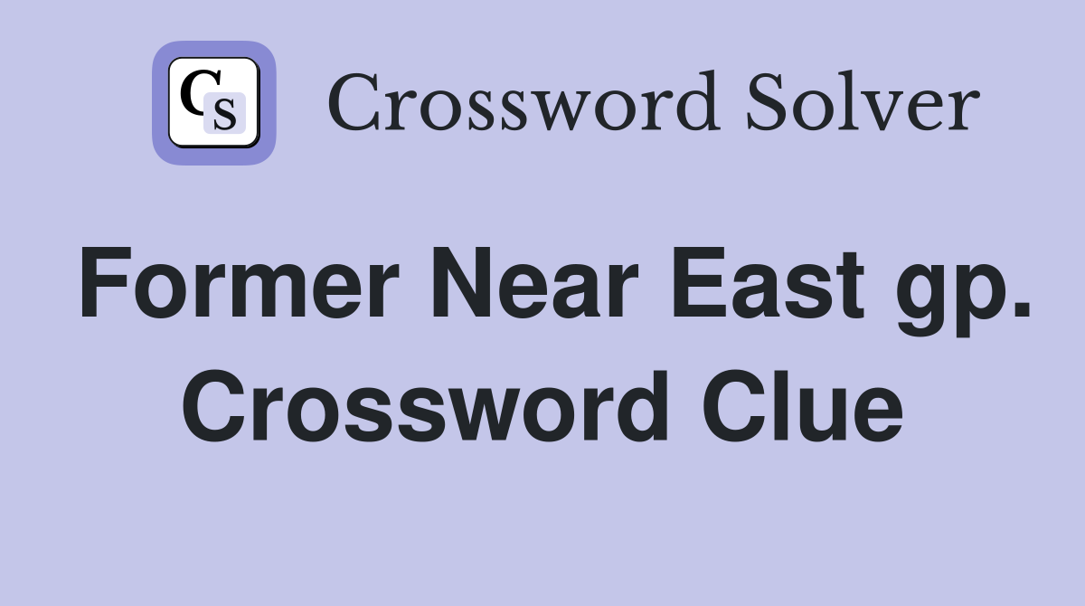 Former Near East gp. Crossword Clue