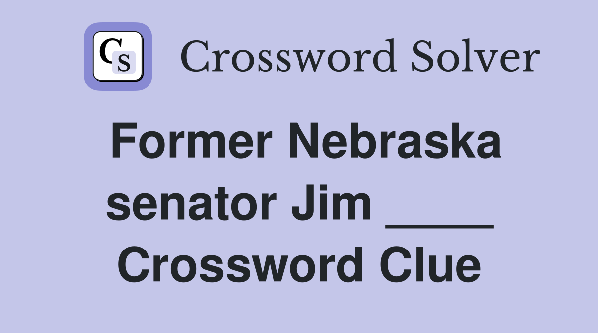 Former Nebraska senator Jim ____ Crossword Clue
