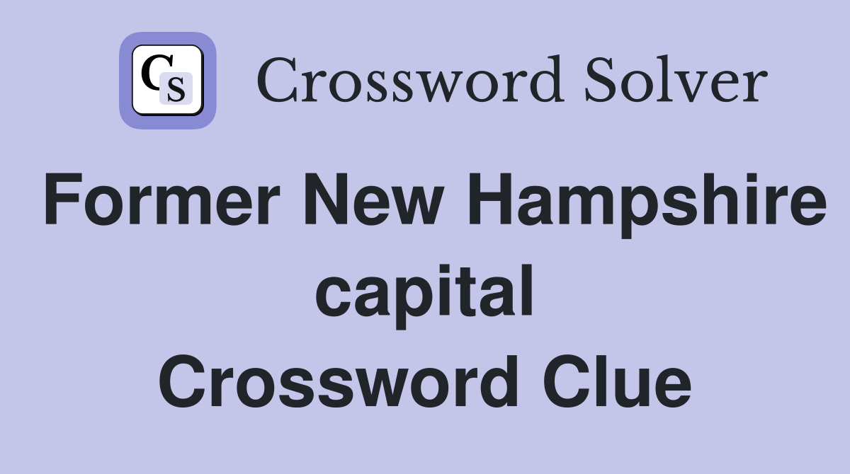 Former New Hampshire capital Crossword Clue