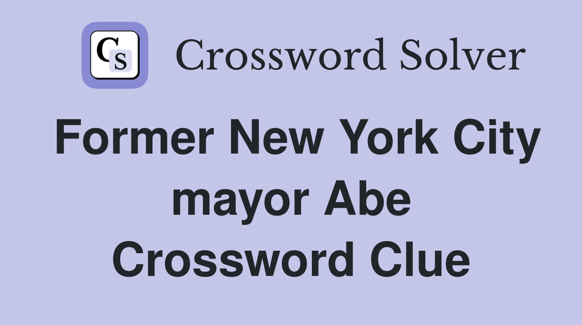 Former New York City mayor Abe Crossword Clue