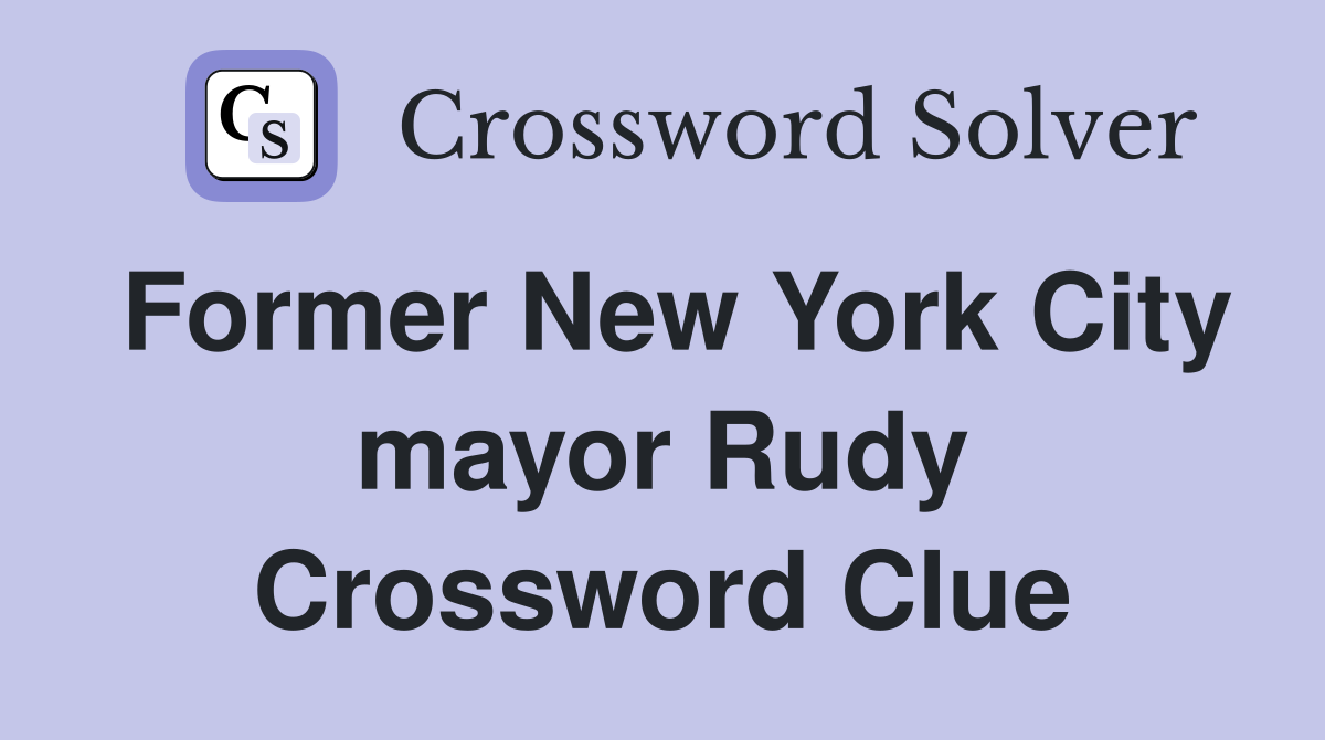 Former New York City mayor Rudy Crossword Clue