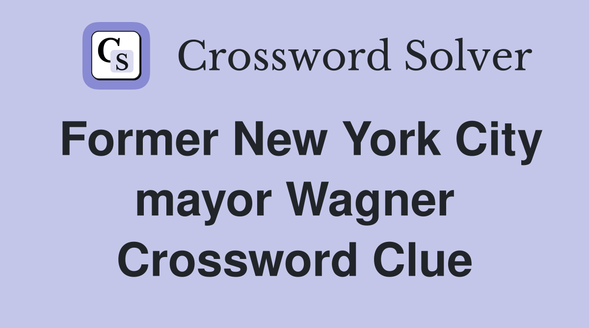 Former New York City mayor Wagner Crossword Clue
