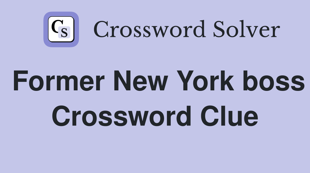 Former New York boss Crossword Clue