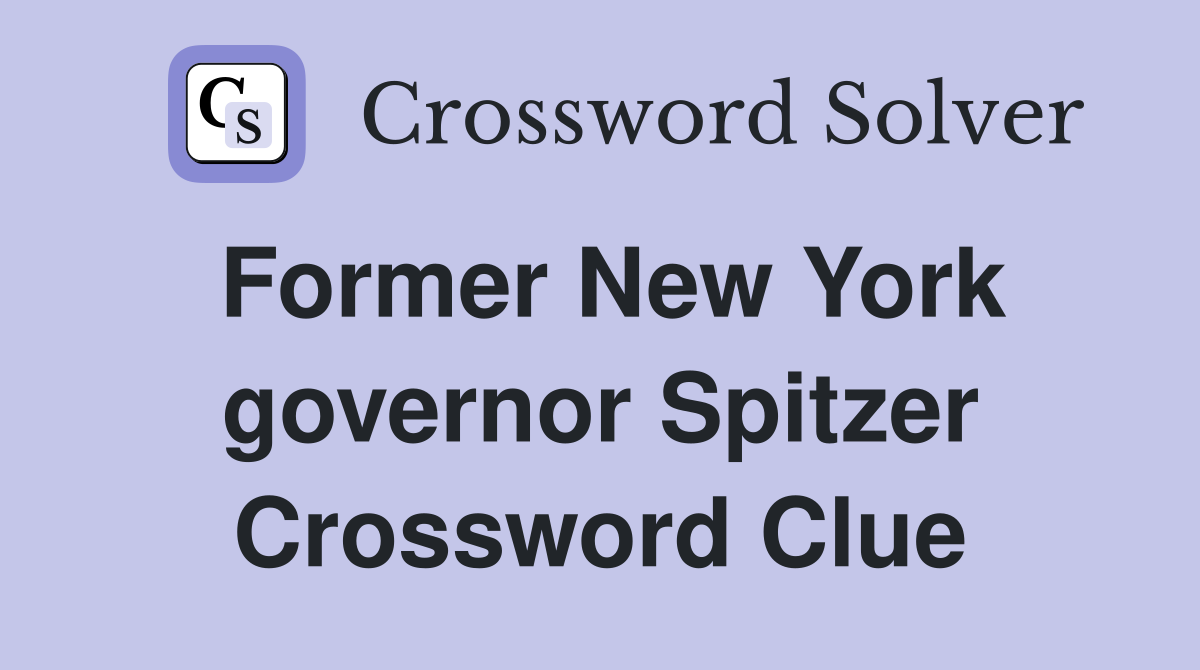 Former New York governor Spitzer Crossword Clue