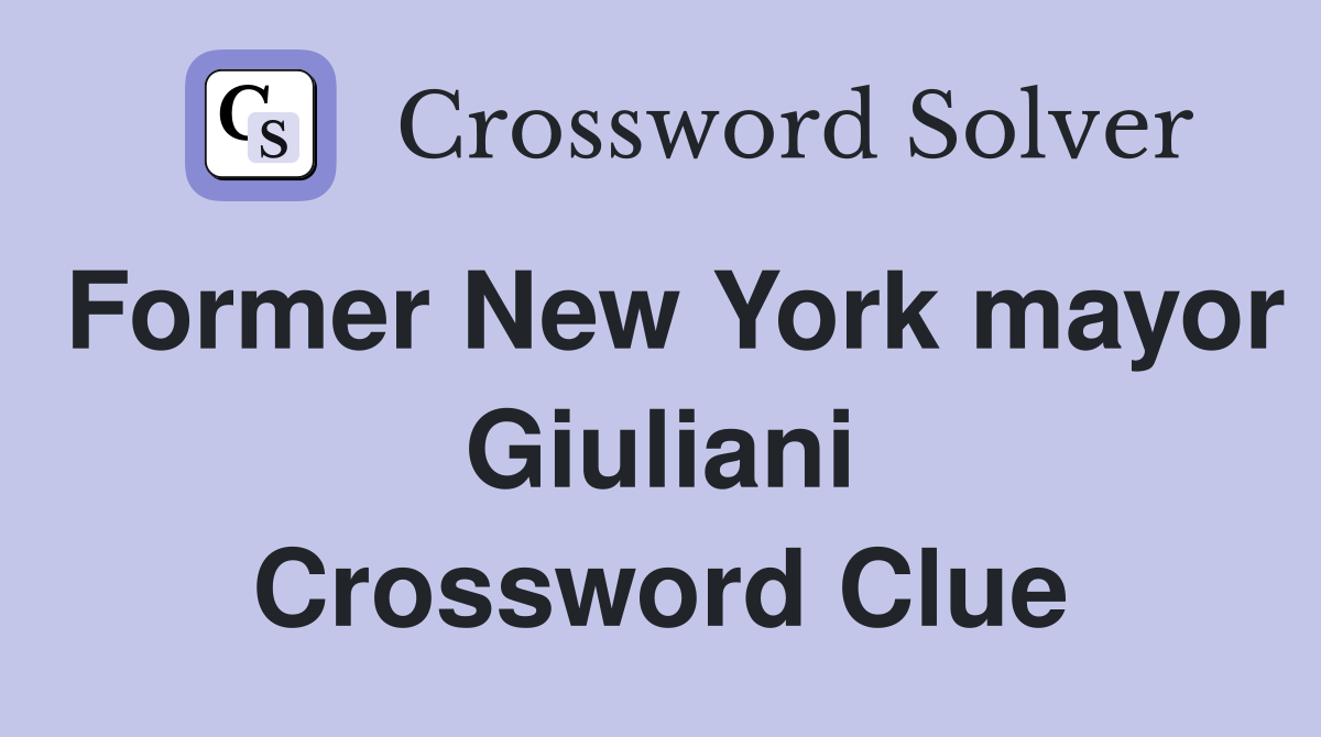 Former New York mayor Giuliani Crossword Clue