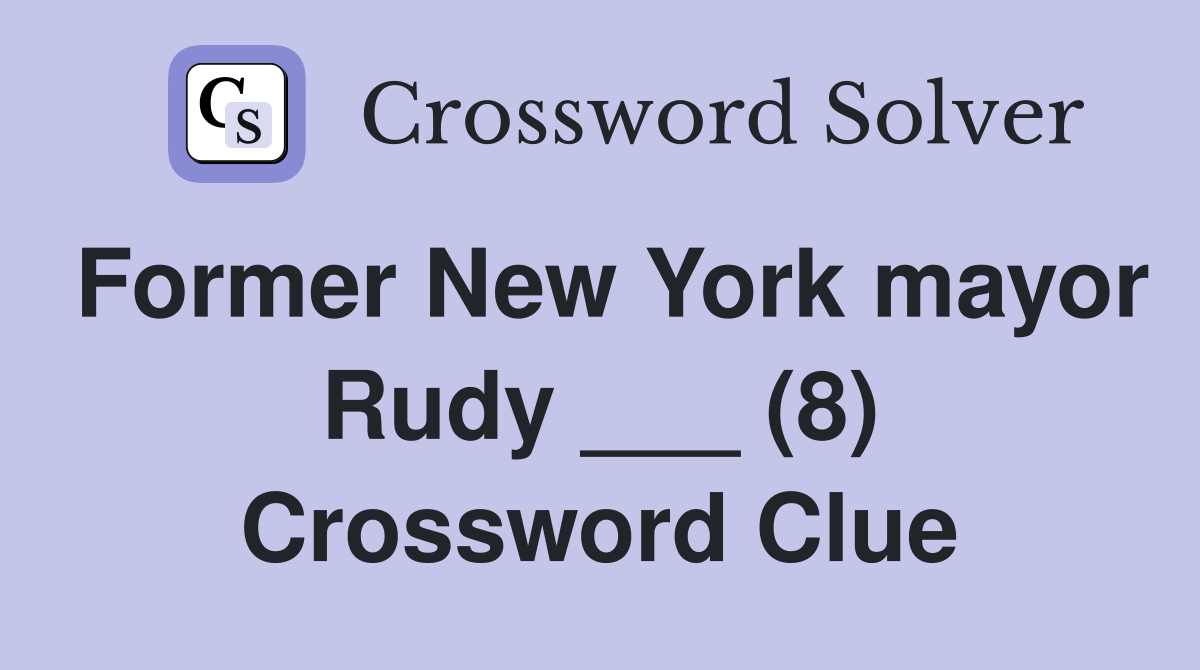 Former New York mayor Rudy ___ (8) Crossword Clue