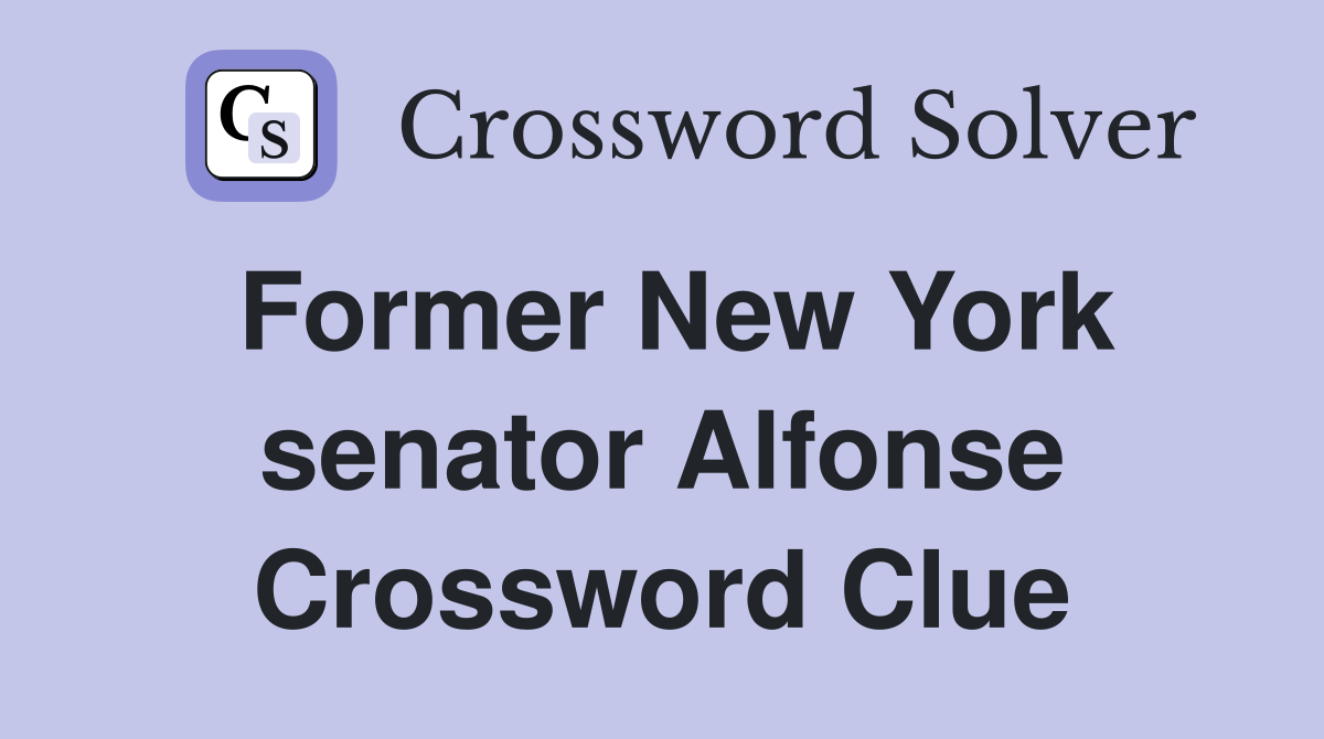 Former New York senator Alfonse Crossword Clue