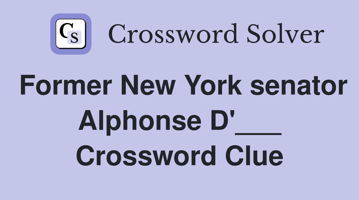 Former New York senator Alphonse D'___ Crossword Clue