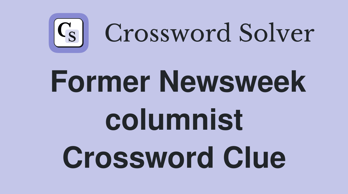 Former Newsweek columnist Crossword Clue