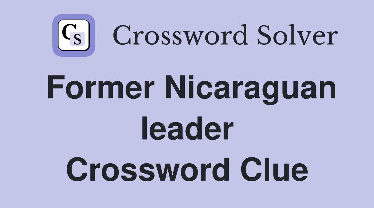 Former Nicaraguan leader Crossword Clue