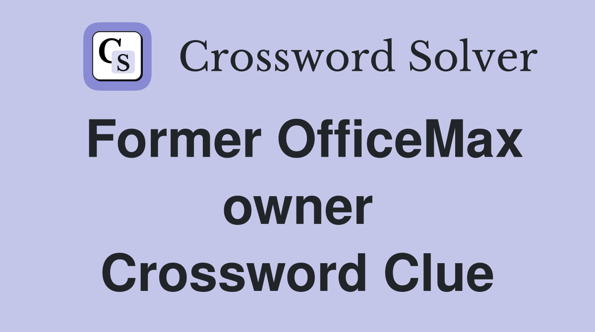 Former OfficeMax owner Crossword Clue