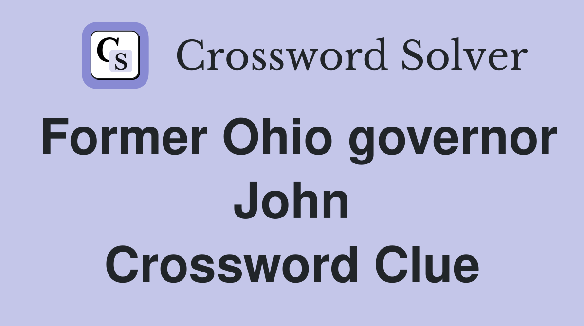 Former Ohio governor John Crossword Clue