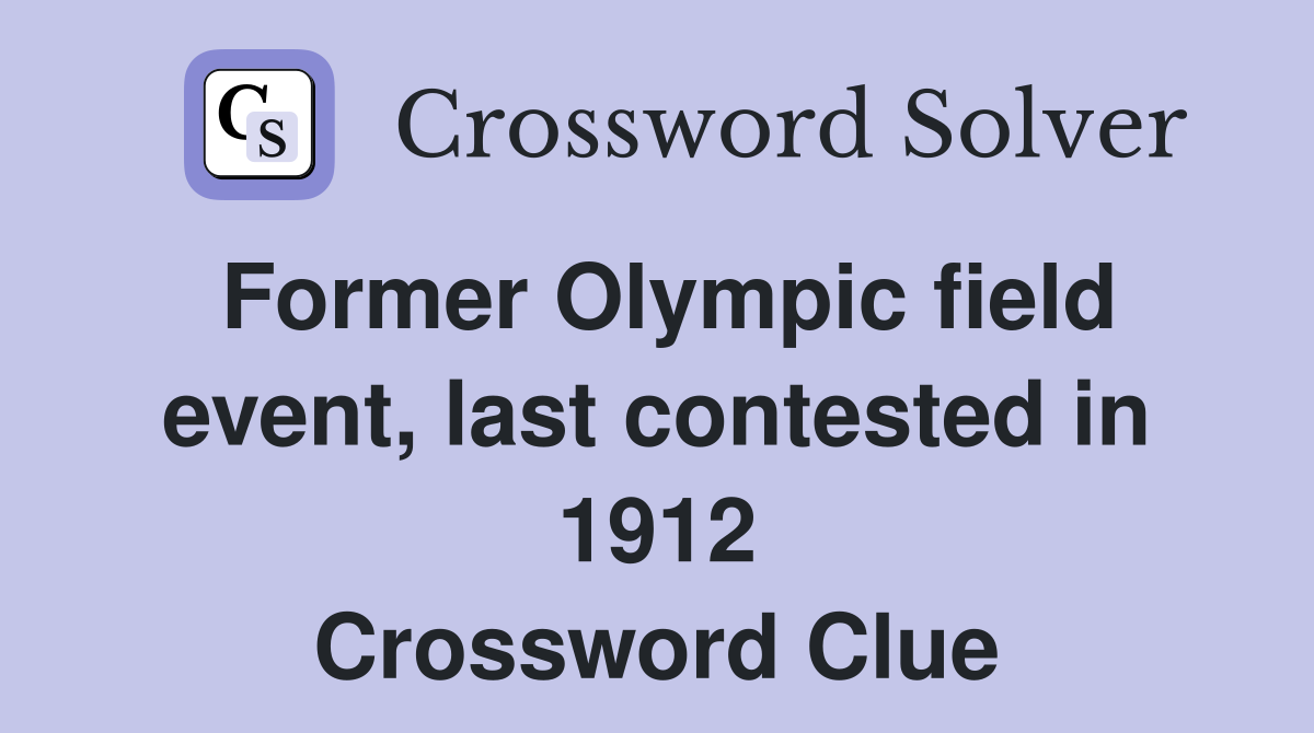 Former Olympic field event, last contested in 1912 Crossword Clue