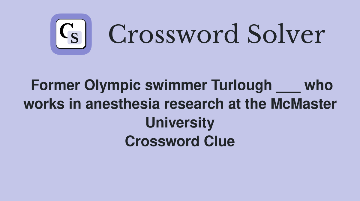 Former Olympic swimmer Turlough ___ who works in anesthesia research at the McMaster University Crossword Clue