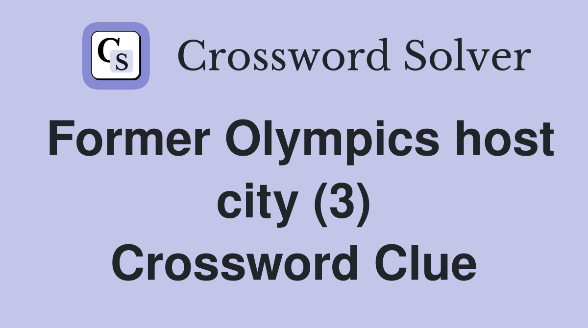 Former Olympics host city (3) Crossword Clue