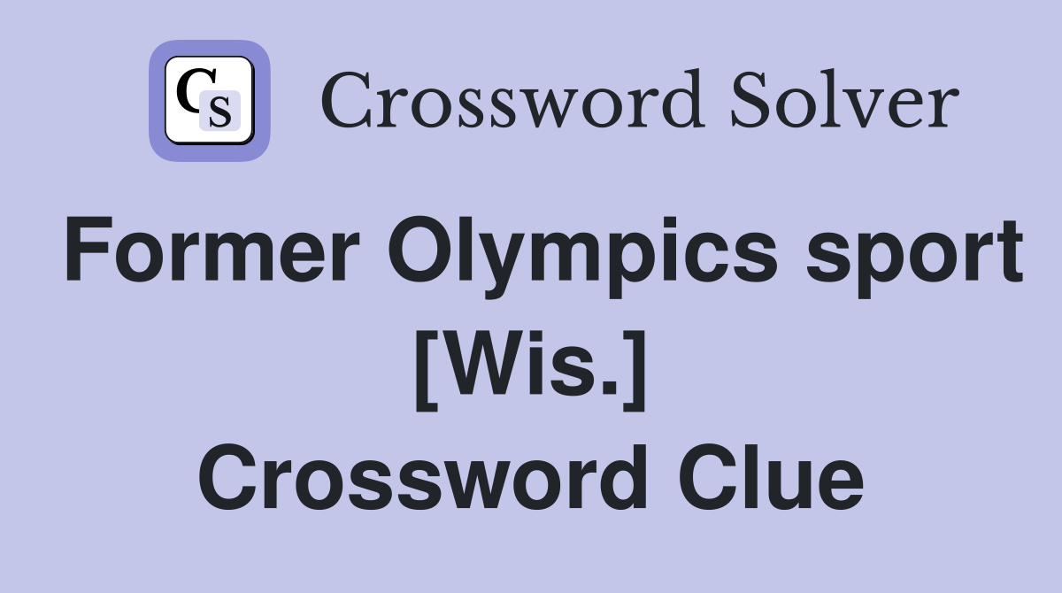 Former Olympics sport [Wis.] Crossword Clue