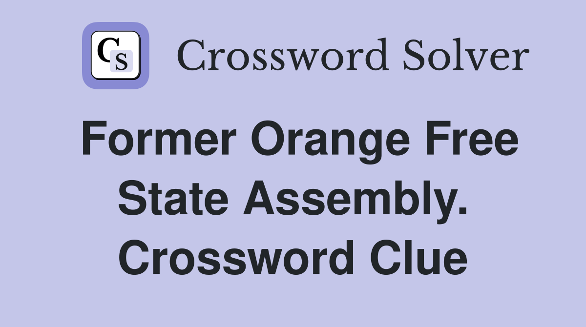 Former Orange Free State Assembly. Crossword Clue