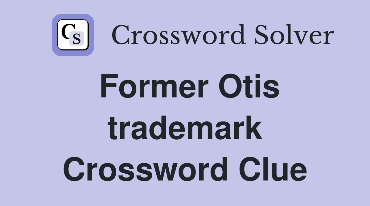 Former Otis trademark Crossword Clue