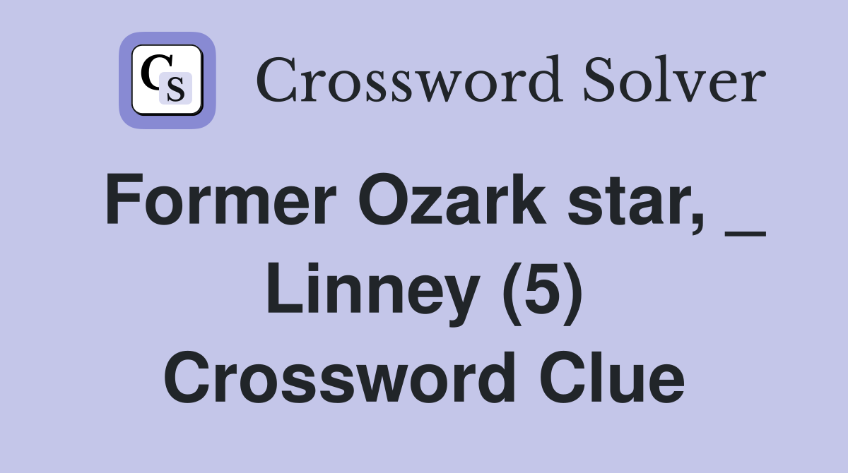 Former Ozark star, _ Linney (5) Crossword Clue