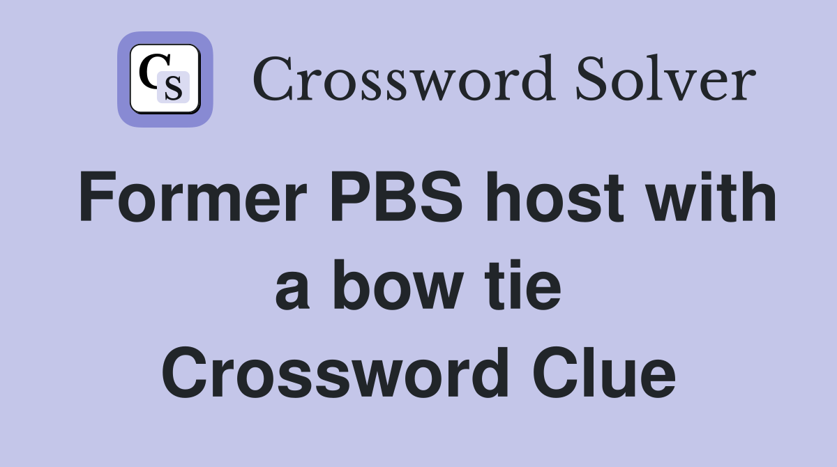 Former PBS host with a bow tie Crossword Clue