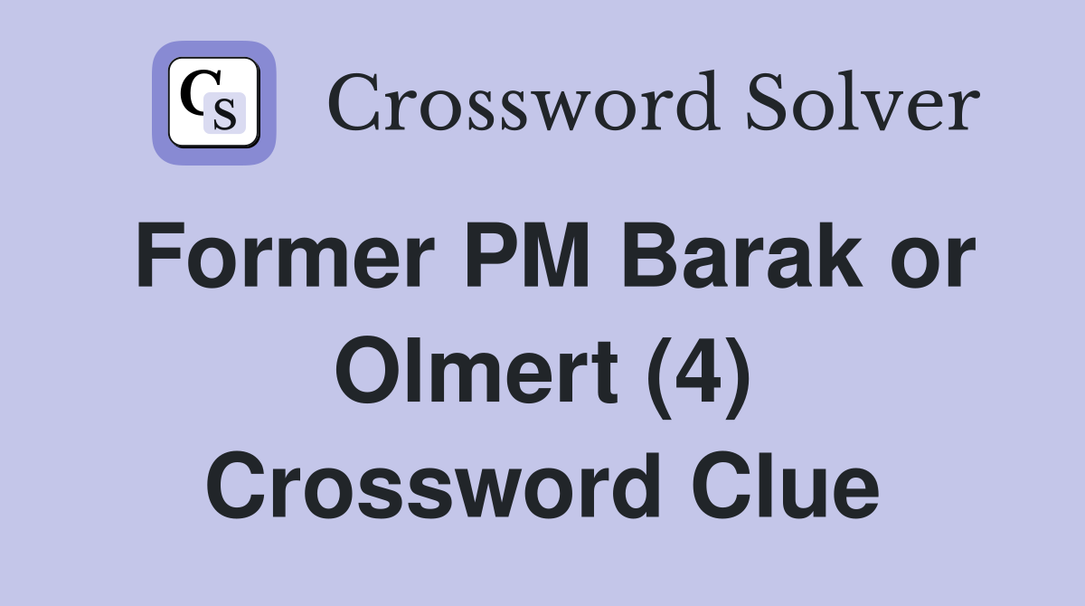 Former PM Barak or Olmert (4) Crossword Clue