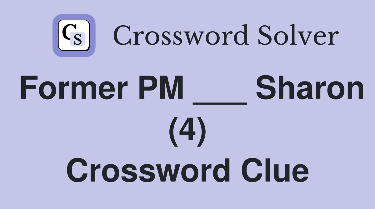 Former PM ___ Sharon (4) Crossword Clue