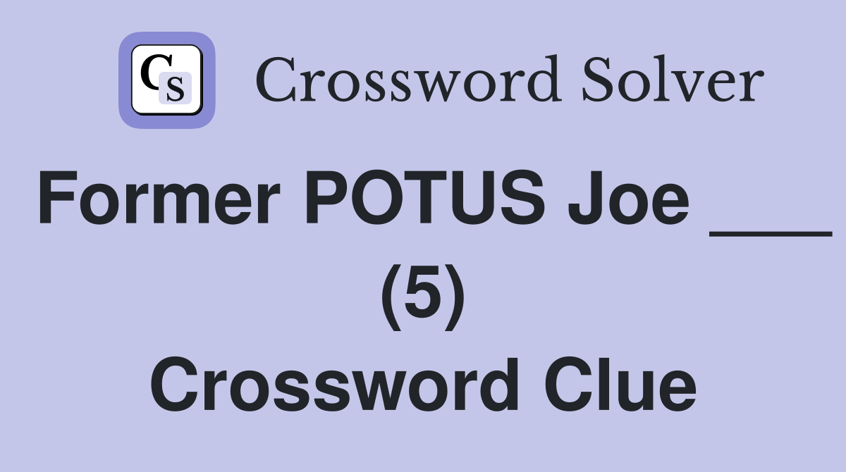Former POTUS Joe ___ (5) Crossword Clue