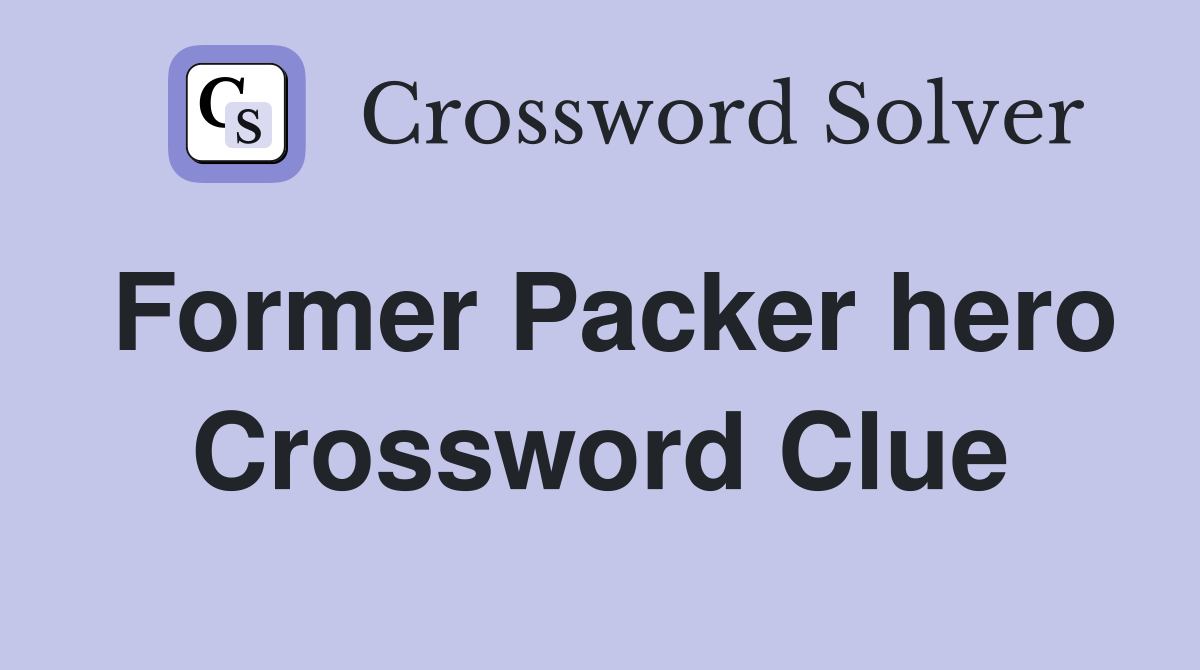 Former Packer hero Crossword Clue