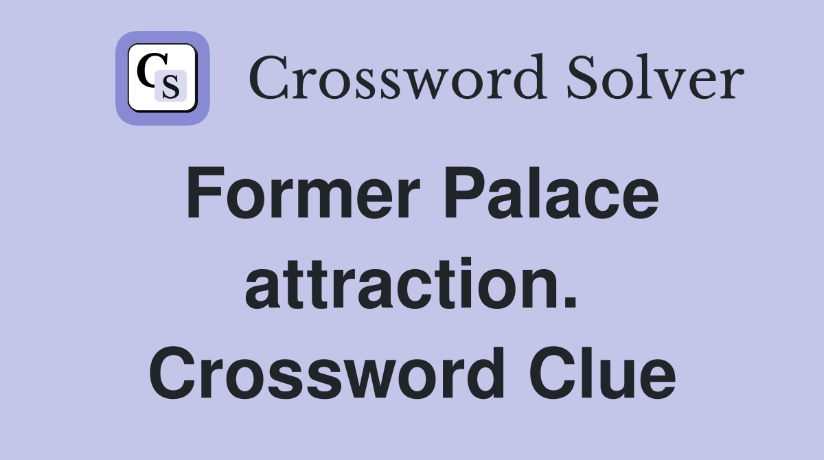 Former Palace attraction. Crossword Clue