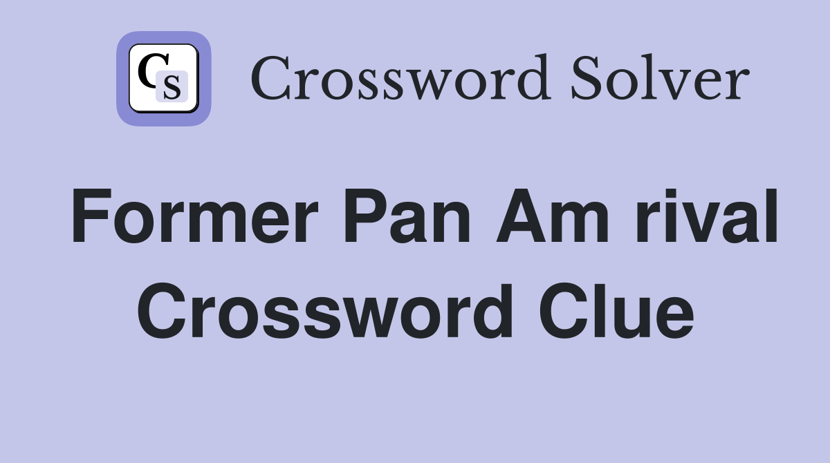 Former Pan Am rival Crossword Clue