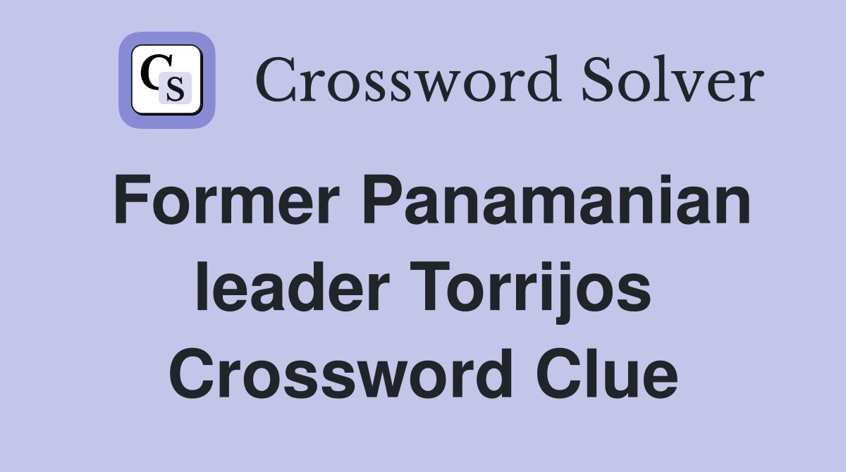 Former Panamanian leader Torrijos Crossword Clue
