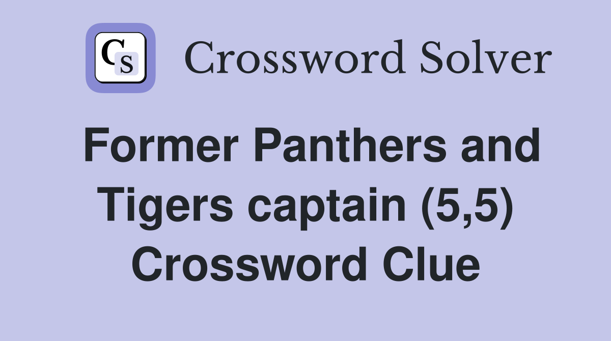 Former Panthers and Tigers captain (5,5) Crossword Clue