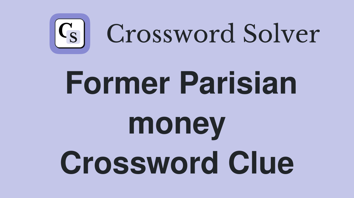Former Parisian money Crossword Clue