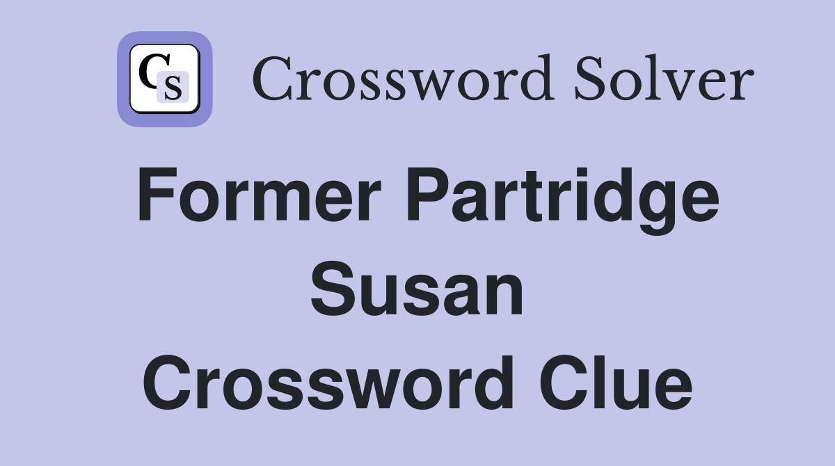 Former Partridge Susan Crossword Clue