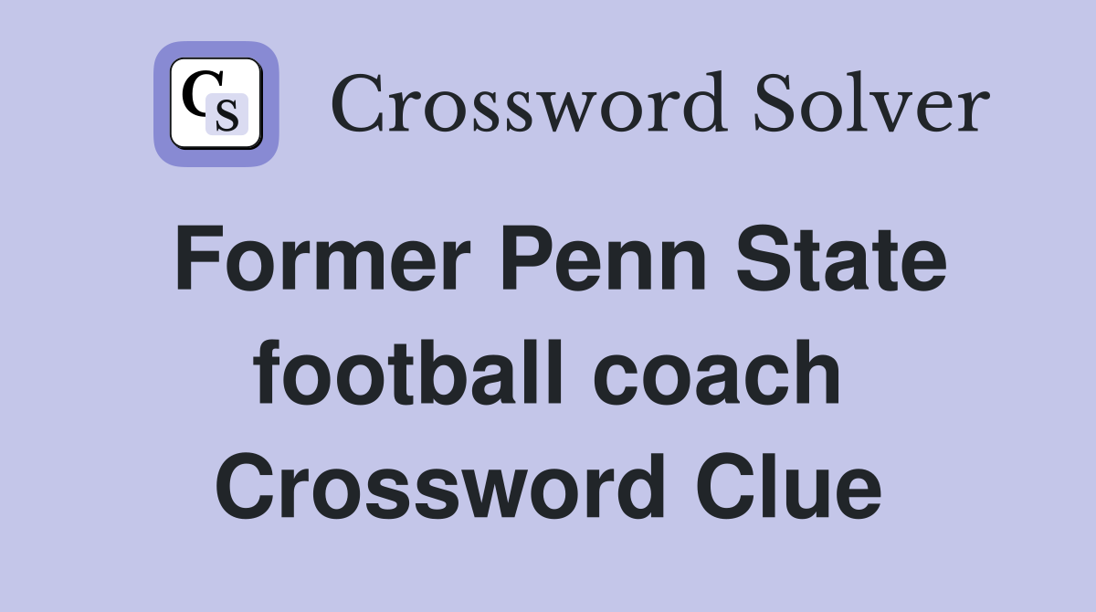 Former Penn State football coach Crossword Clue