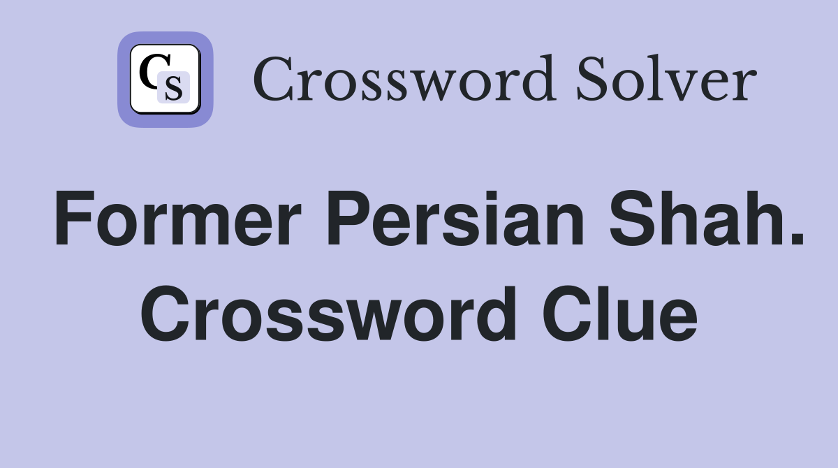 Former Persian Shah. Crossword Clue