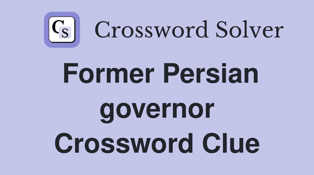 Former Persian governor Crossword Clue