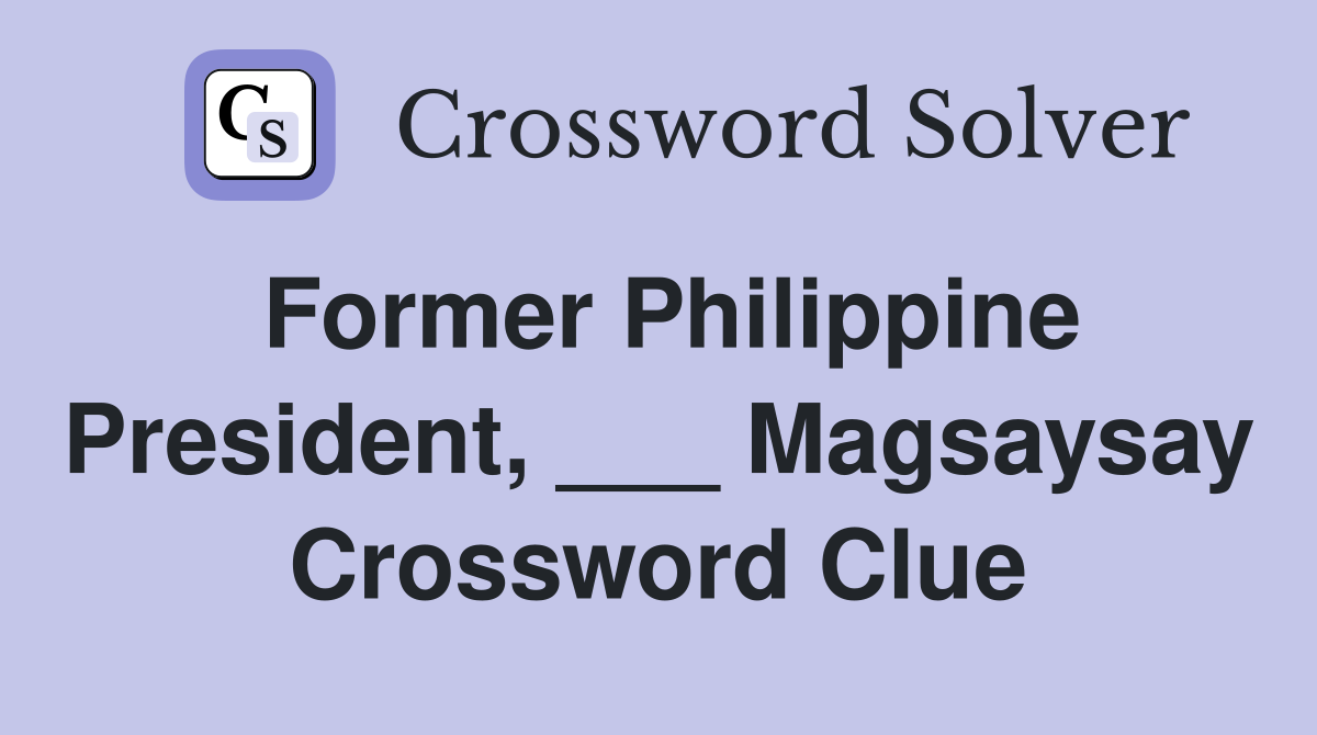 Former Philippine President, ___ Magsaysay Crossword Clue