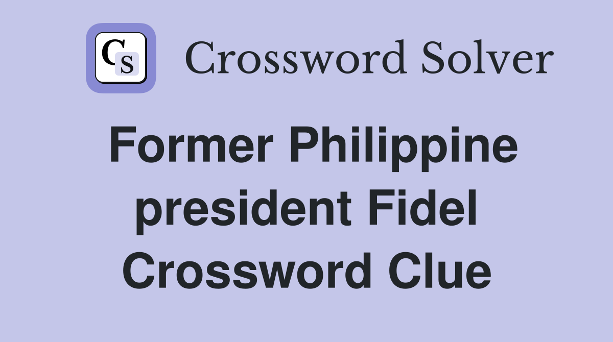 Former Philippine president Fidel Crossword Clue