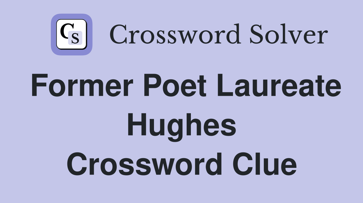 Former Poet Laureate Hughes Crossword Clue