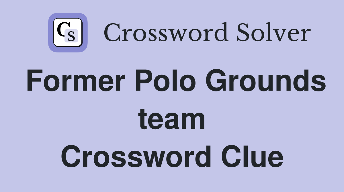 Former Polo Grounds team Crossword Clue