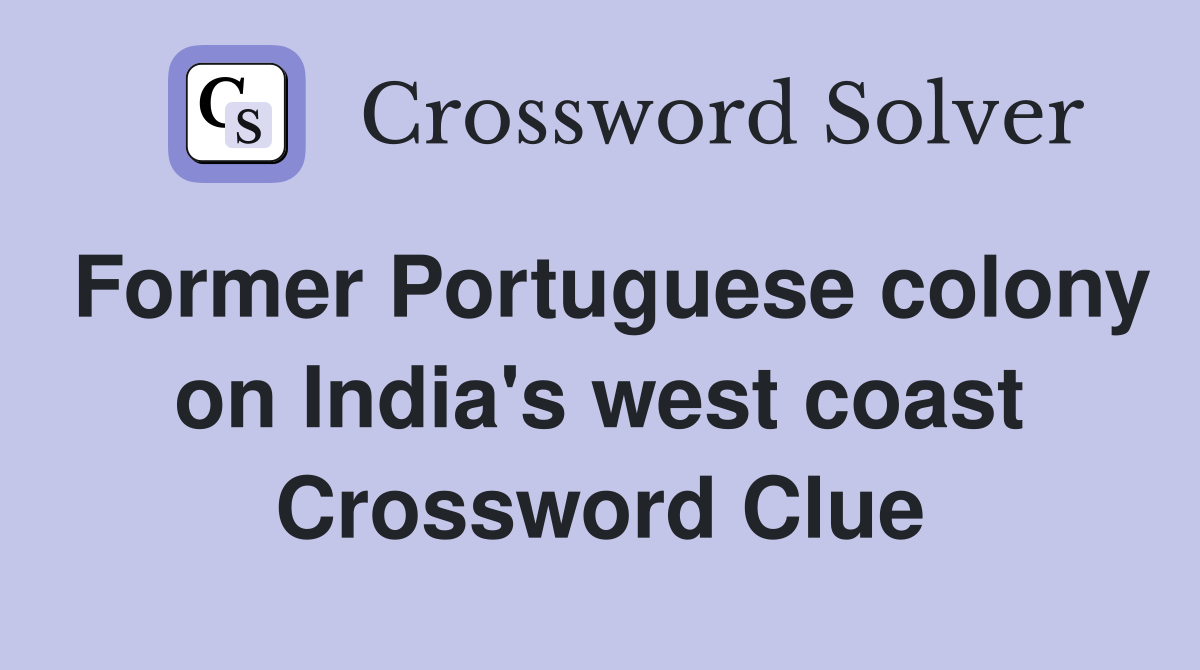 Former Portuguese colony on India's west coast Crossword Clue