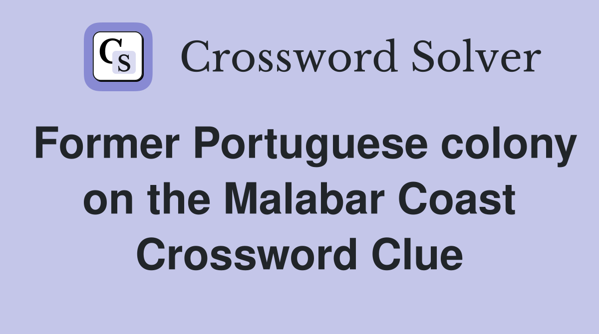 Former Portuguese colony on the Malabar Coast Crossword Clue