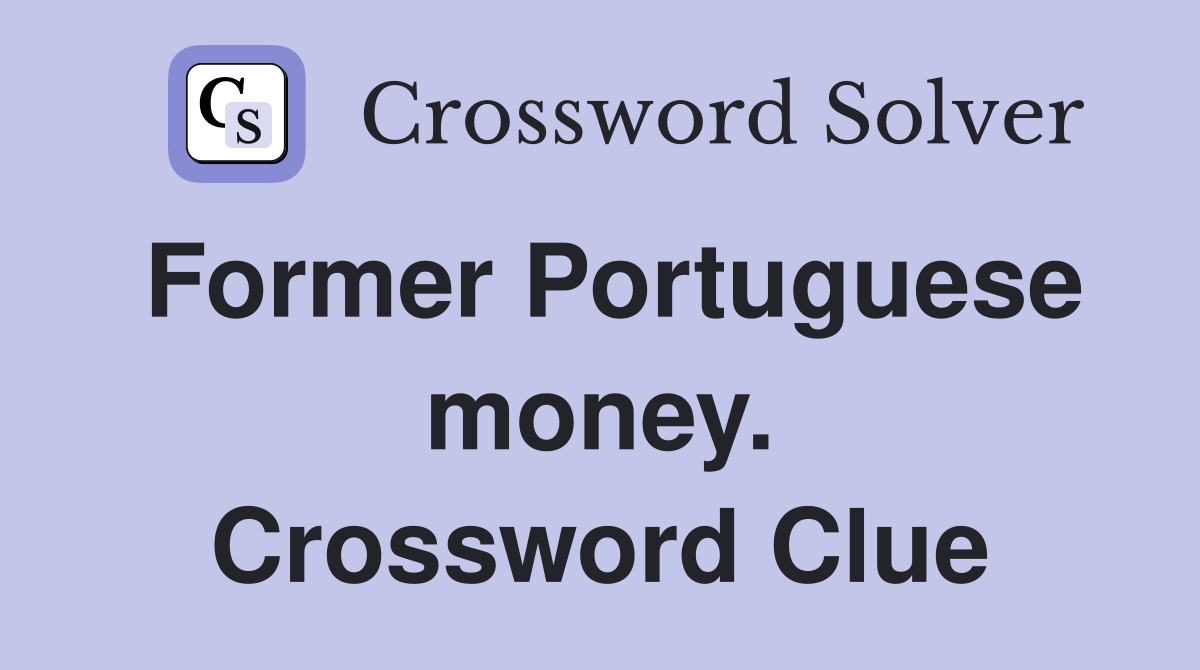 Former Portuguese money. Crossword Clue
